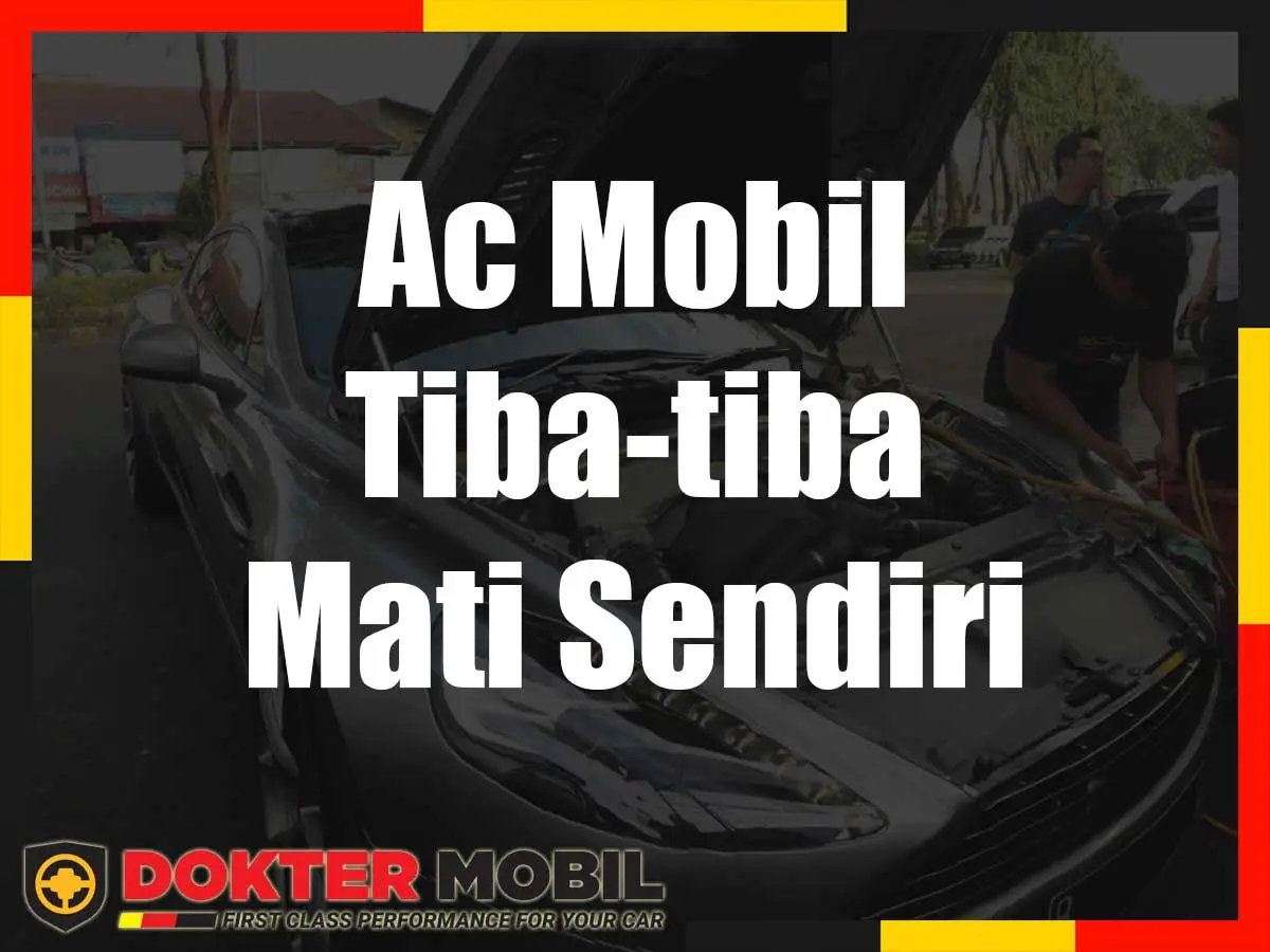 AC Mobil Tiba-Tiba Mati Sendiri? Segera Perbaiki di Bengkel AC Mobil Profesional Kelapa Gading dan Cempaka Putih